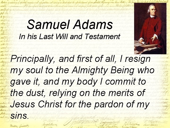Samuel Adams In his Last Will and Testament Principally, and first of all, I