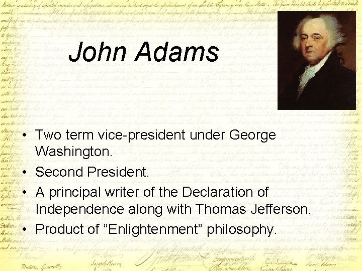 John Adams • Two term vice-president under George Washington. • Second President. • A