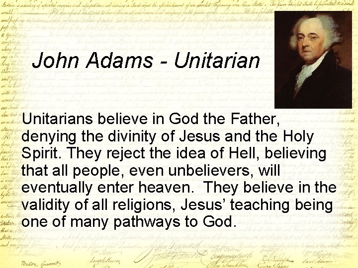 John Adams - Unitarians believe in God the Father, denying the divinity of Jesus