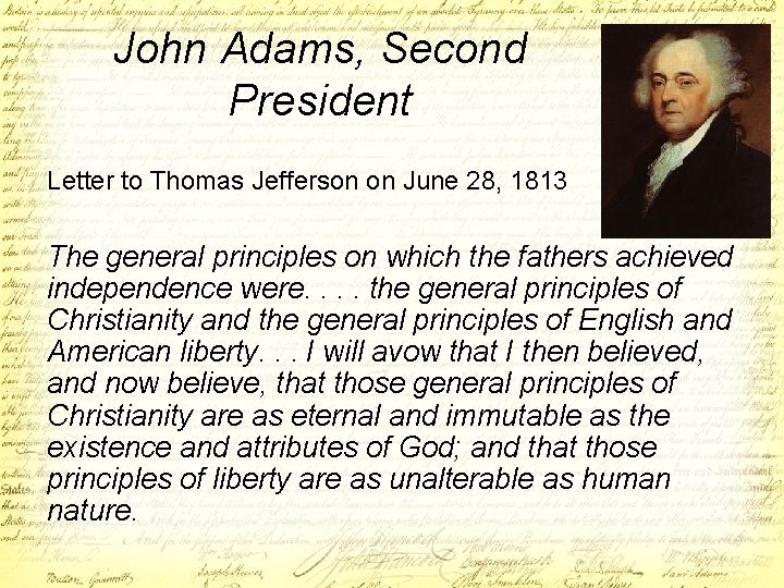 John Adams, Second President Letter to Thomas Jefferson on June 28, 1813 The general
