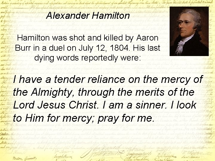 Alexander Hamilton was shot and killed by Aaron Burr in a duel on July