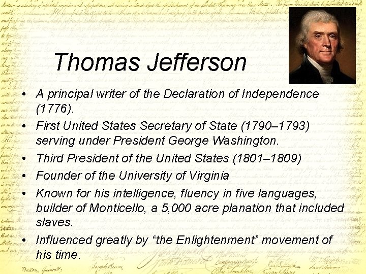 Thomas Jefferson • A principal writer of the Declaration of Independence (1776). • First