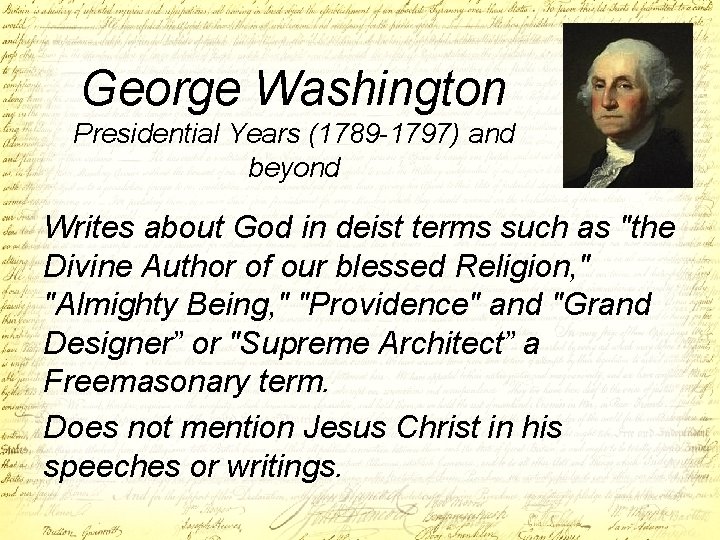 George Washington Presidential Years (1789 -1797) and beyond Writes about God in deist terms