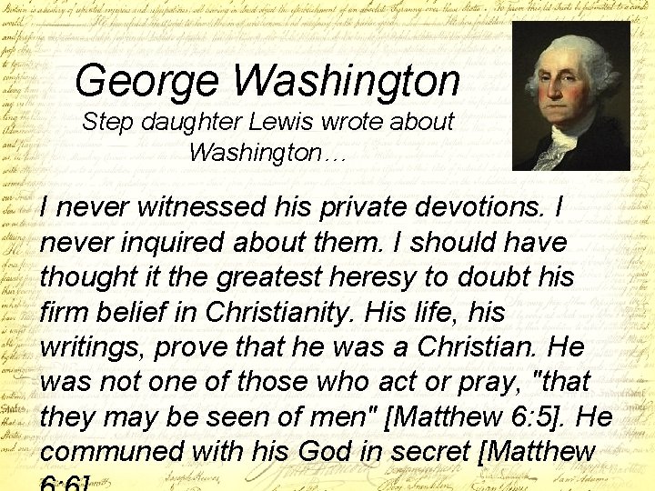 George Washington Step daughter Lewis wrote about Washington… I never witnessed his private devotions.