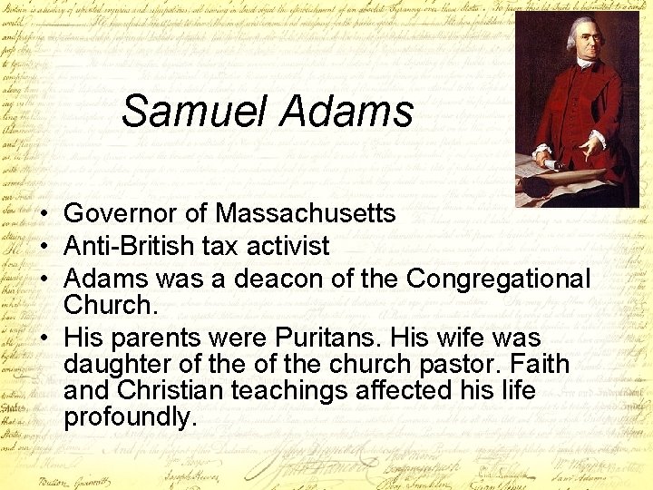 Samuel Adams • Governor of Massachusetts • Anti-British tax activist • Adams was a