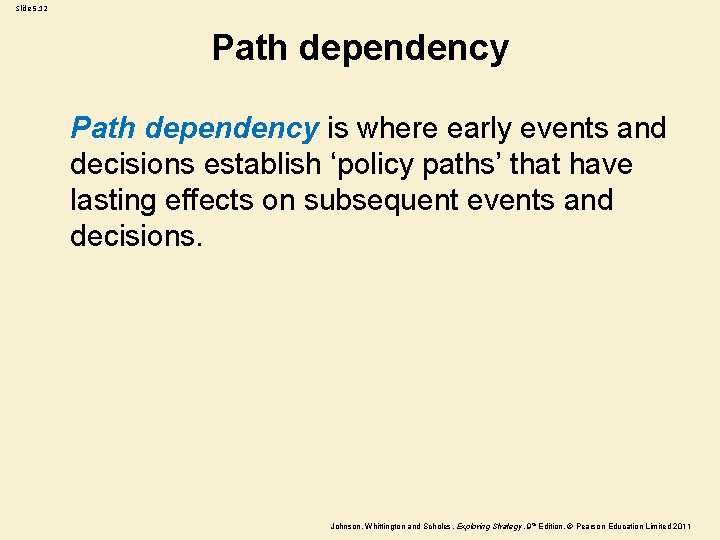 Slide 5. 12 Path dependency is where early events and decisions establish ‘policy paths’ Slide 5. 12 Path dependency is where early events and decisions establish ‘policy paths’