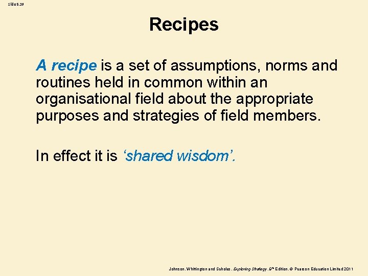 Slide 5. 19 Recipes A recipe is a set of assumptions, norms and routines