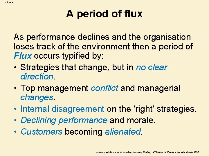 Slide 5. 9 A period of flux As performance declines and the organisation loses