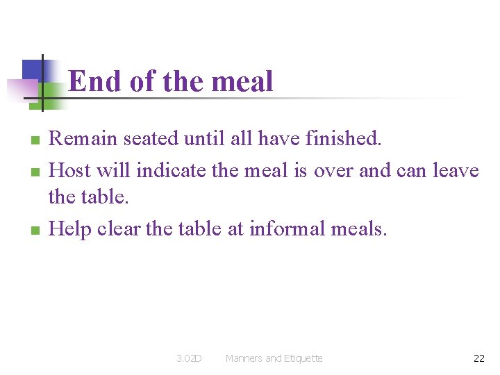 End of the meal n n n Remain seated until all have finished. Host