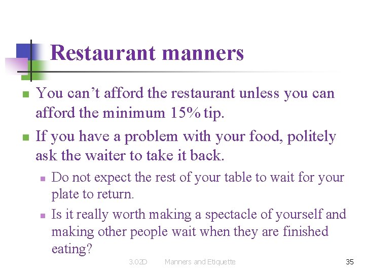 Restaurant manners n n You can’t afford the restaurant unless you can afford the