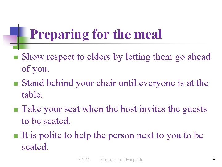 Preparing for the meal n n Show respect to elders by letting them go