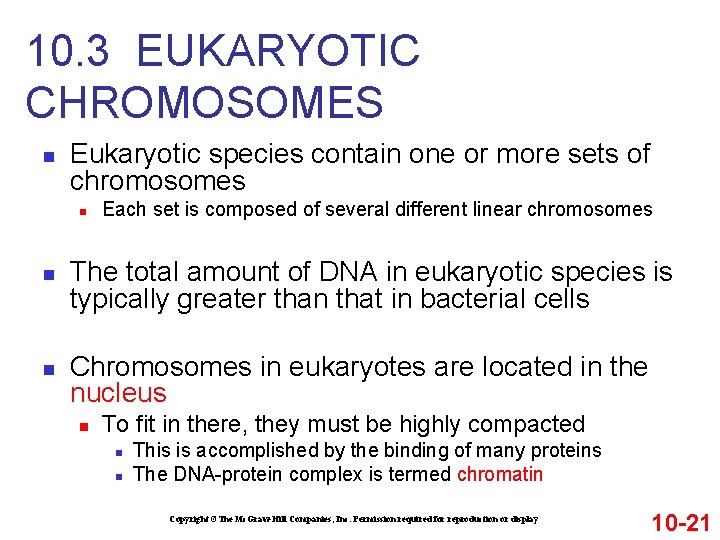 10. 3 EUKARYOTIC CHROMOSOMES n Eukaryotic species contain one or more sets of chromosomes 10. 3 EUKARYOTIC CHROMOSOMES n Eukaryotic species contain one or more sets of chromosomes