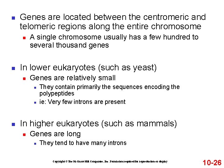 n Genes are located between the centromeric and telomeric regions along the entire chromosome n Genes are located between the centromeric and telomeric regions along the entire chromosome
