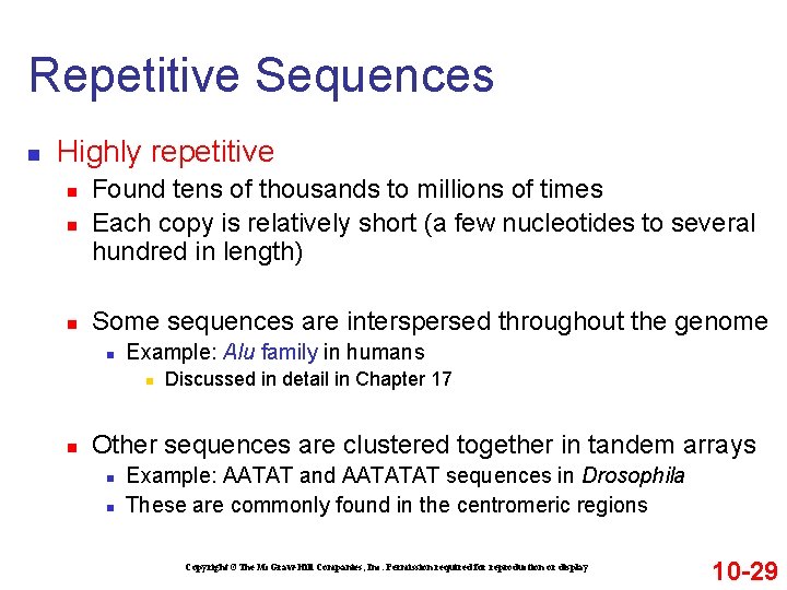 Repetitive Sequences n Highly repetitive n Found tens of thousands to millions of times Repetitive Sequences n Highly repetitive n Found tens of thousands to millions of times