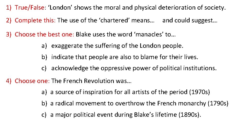 1) True/False: ‘London’ shows the moral and physical deterioration of society. 2) Complete this: