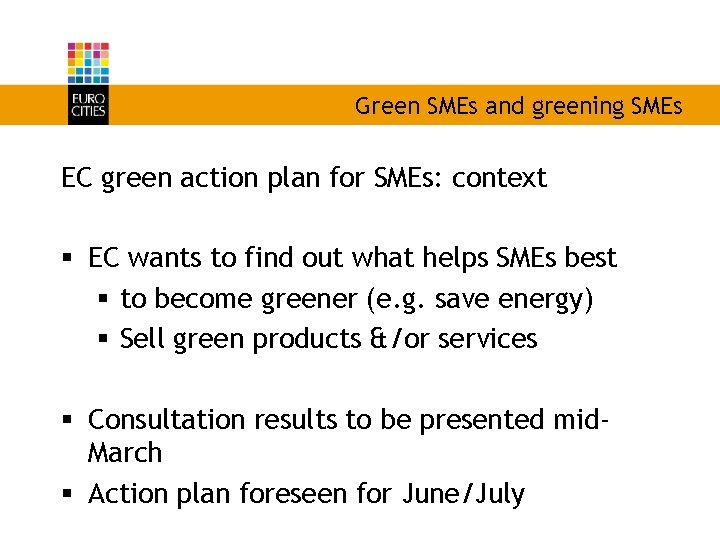 Green SMEs and greening SMEs EC green action plan for SMEs: context § EC