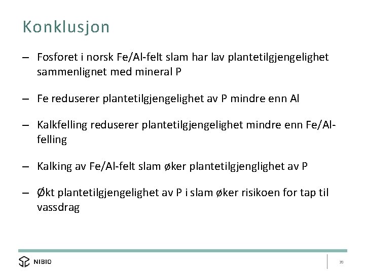 Konklusjon – Fosforet i norsk Fe/Al-felt slam har lav plantetilgjengelighet sammenlignet med mineral P