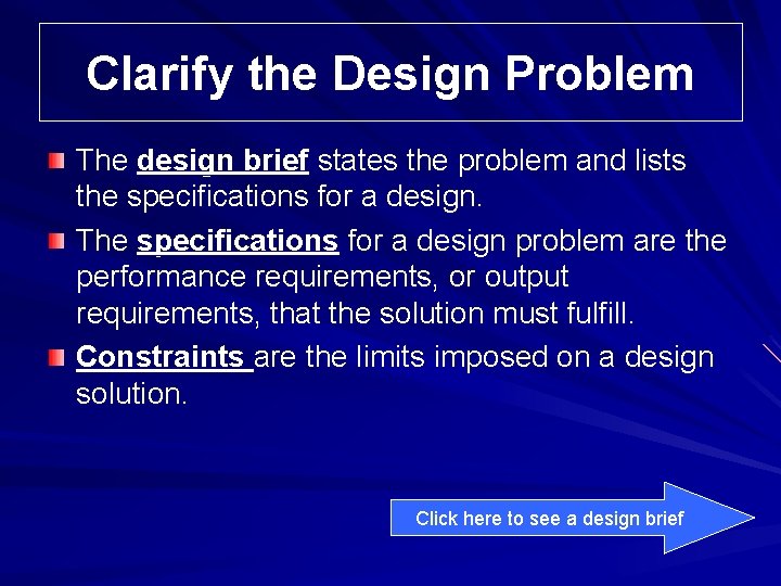 Clarify the Design Problem The design brief states the problem and lists the specifications