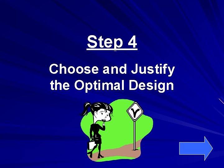 Step 4 Choose and Justify the Optimal Design 