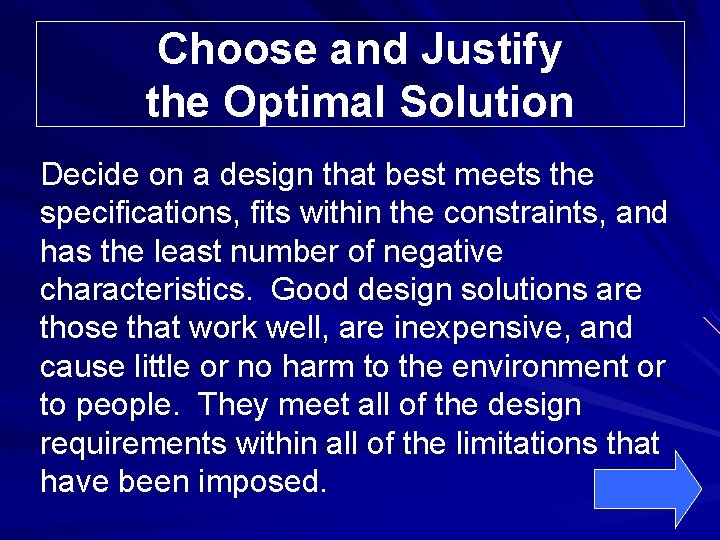 Choose and Justify the Optimal Solution Decide on a design that best meets the