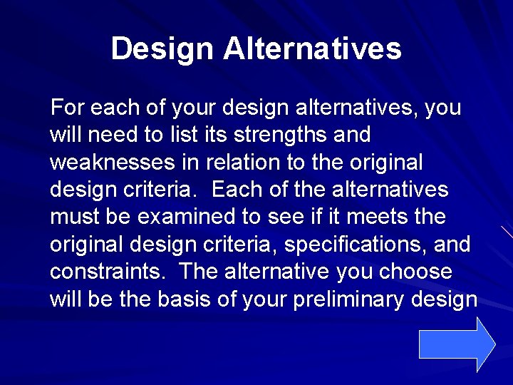 Design Alternatives For each of your design alternatives, you will need to list its