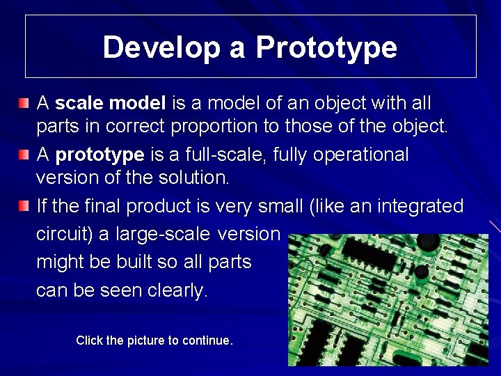 Develop a Prototype A scale model is a model of an object with all