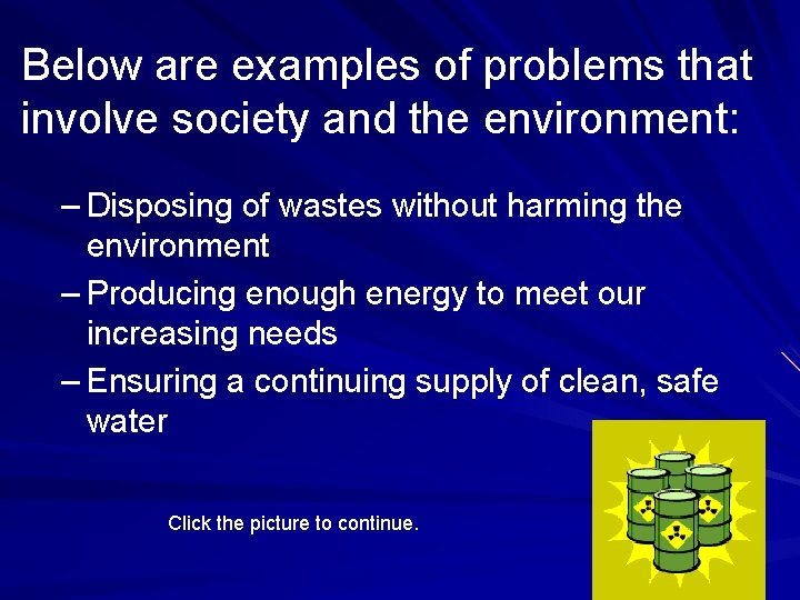 Below are examples of problems that involve society and the environment: – Disposing of