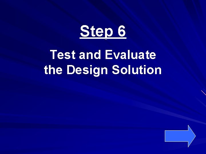 Step 6 Test and Evaluate the Design Solution 