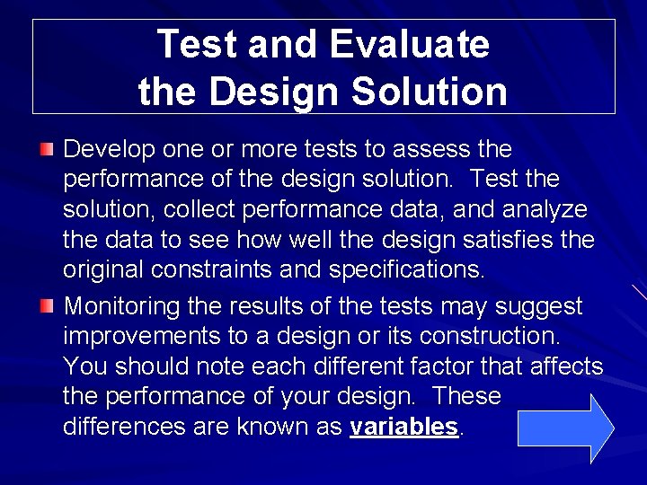 Test and Evaluate the Design Solution Develop one or more tests to assess the