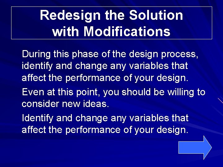 Redesign the Solution with Modifications During this phase of the design process, identify and