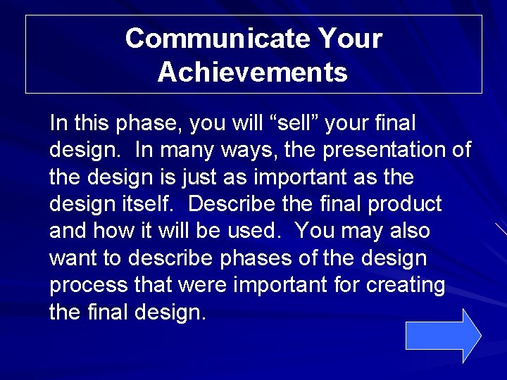 Communicate Your Achievements In this phase, you will “sell” your final design. In many