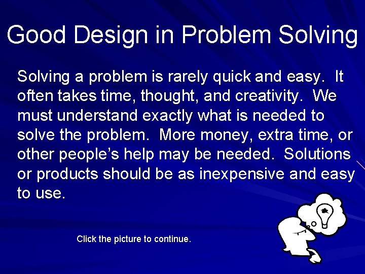 Good Design in Problem Solving a problem is rarely quick and easy. It often