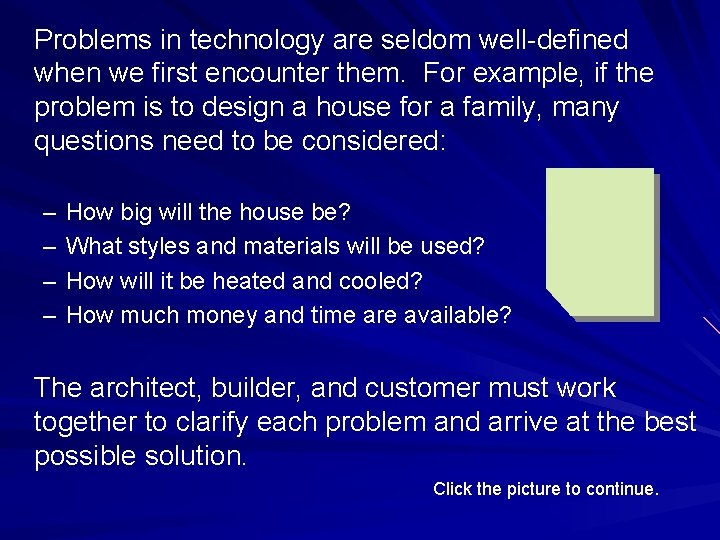 Problems in technology are seldom well-defined when we first encounter them. For example, if