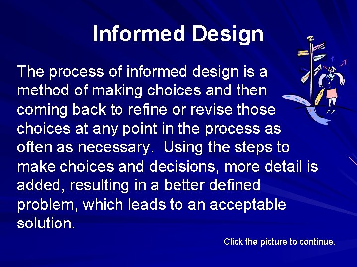 Informed Design The process of informed design is a method of making choices and