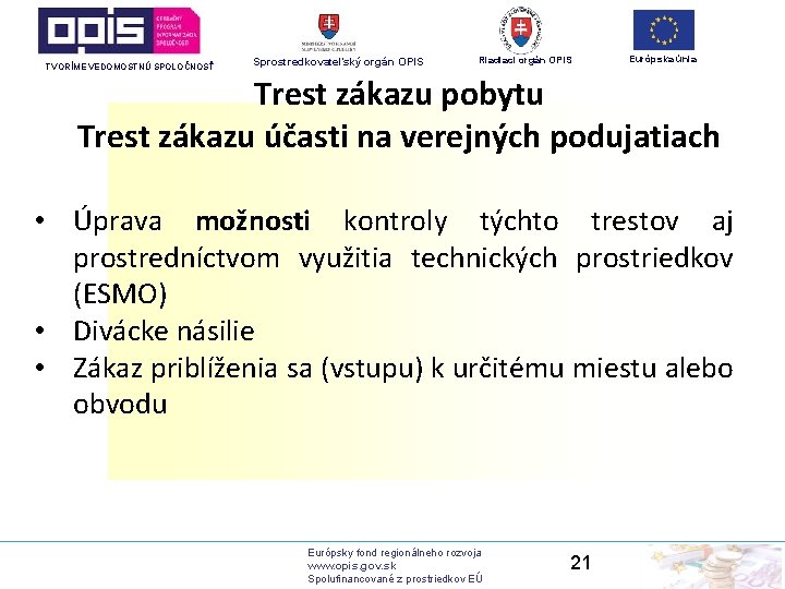 TVORÍME VEDOMOSTNÚ SPOLOČNOSŤ Sprostredkovateľský orgán OPIS Riadiaci orgán OPIS Európska únia Trest zákazu pobytu