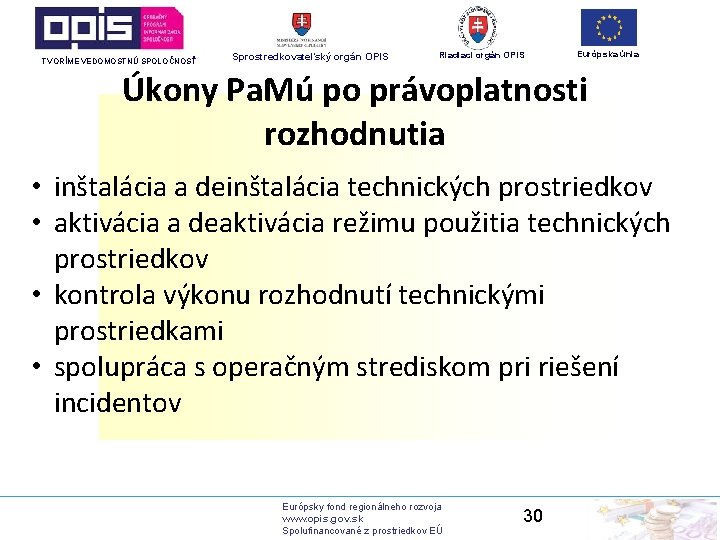 TVORÍME VEDOMOSTNÚ SPOLOČNOSŤ Sprostredkovateľský orgán OPIS Riadiaci orgán OPIS Európska únia Úkony Pa. Mú