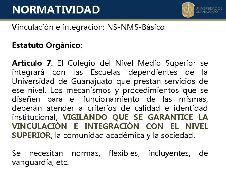 NORMATIVIDAD Vinculación e integración: NS-NMS-Básico Estatuto Orgánico: Artículo 7. El Colegio del Nivel Medio