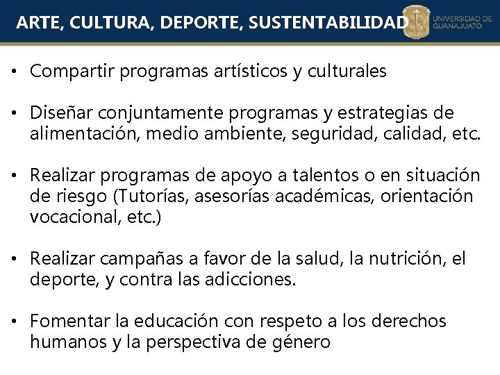 ARTE, CULTURA, DEPORTE, SUSTENTABILIDAD • Compartir programas artísticos y culturales • Diseñar conjuntamente programas