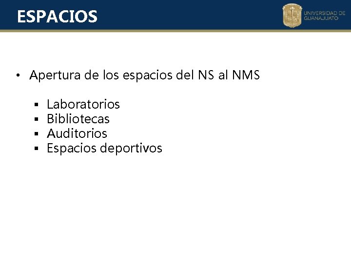 ESPACIOS • Apertura de los espacios del NS al NMS § § Laboratorios Bibliotecas