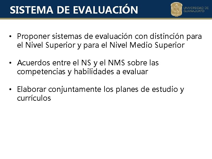 SISTEMA DE EVALUACIÓN • Proponer sistemas de evaluación con distinción para el Nivel Superior