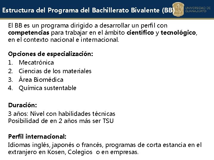 Estructura del Programa del Bachillerato Bivalente (BB) El BB es un programa dirigido a