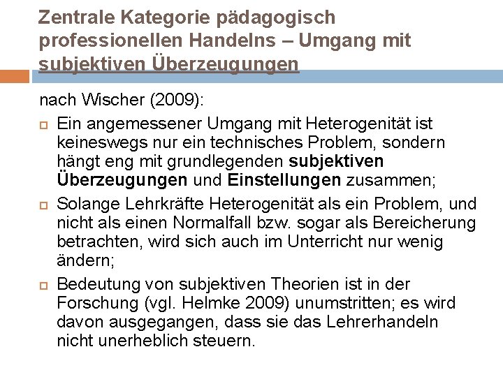 Zentrale Kategorie pädagogisch professionellen Handelns – Umgang mit subjektiven Überzeugungen nach Wischer (2009): Ein