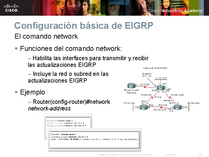 Configuración básica de EIGRP El comando network § Funciones del comando network: – Habilita Configuración básica de EIGRP El comando network § Funciones del comando network: – Habilita