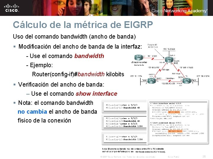 Cálculo de la métrica de EIGRP Uso del comando bandwidth (ancho de banda) § Cálculo de la métrica de EIGRP Uso del comando bandwidth (ancho de banda) §
