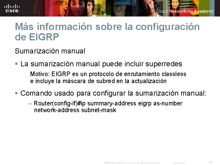 Más información sobre la configuración de EIGRP Sumarización manual § La sumarización manual puede Más información sobre la configuración de EIGRP Sumarización manual § La sumarización manual puede