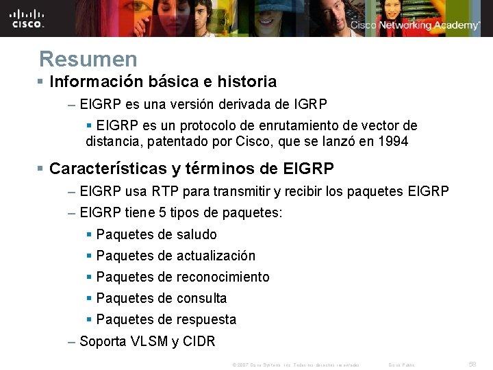 Resumen § Información básica e historia – EIGRP es una versión derivada de IGRP Resumen § Información básica e historia – EIGRP es una versión derivada de IGRP