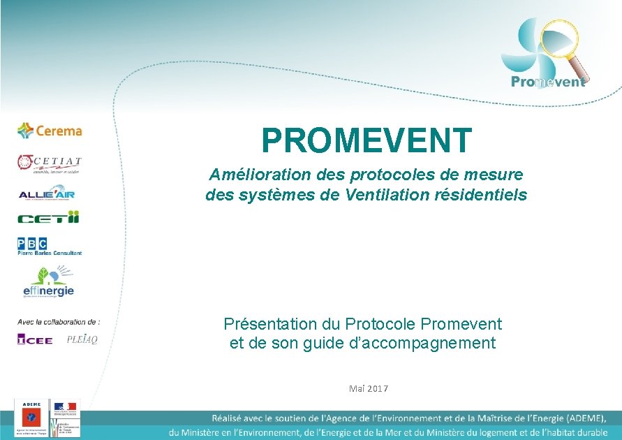 PROMEVENT Amélioration des protocoles de mesure des systèmes de Ventilation résidentiels Présentation du Protocole