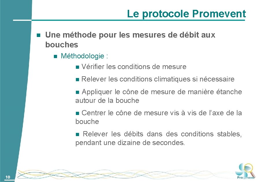 Le protocole Promevent Une méthode pour les mesures de débit aux bouches Méthodologie :