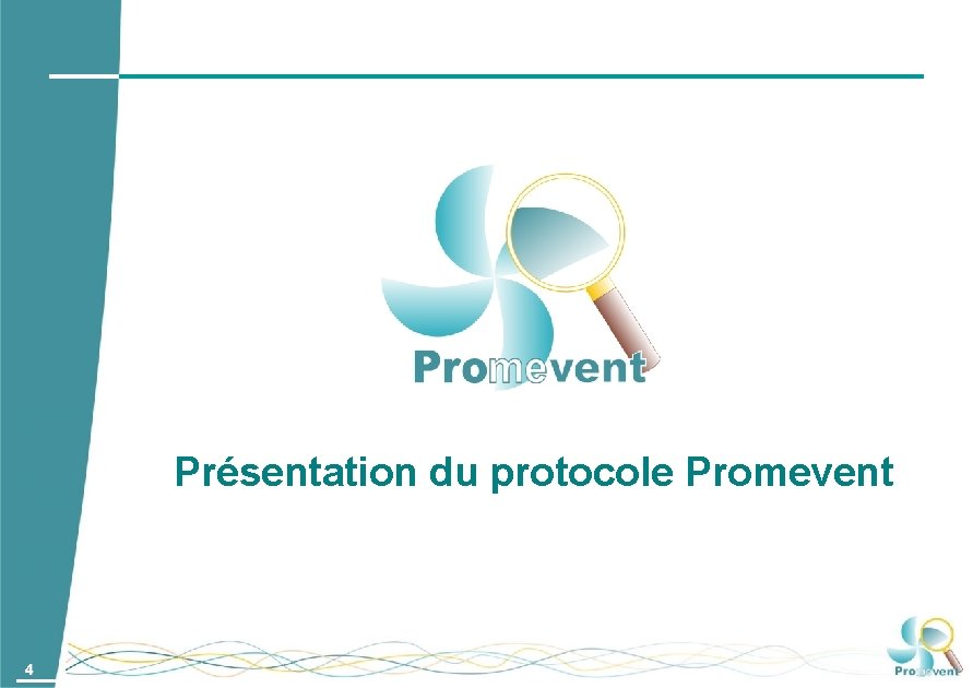 Présentation du protocole Promevent 4 