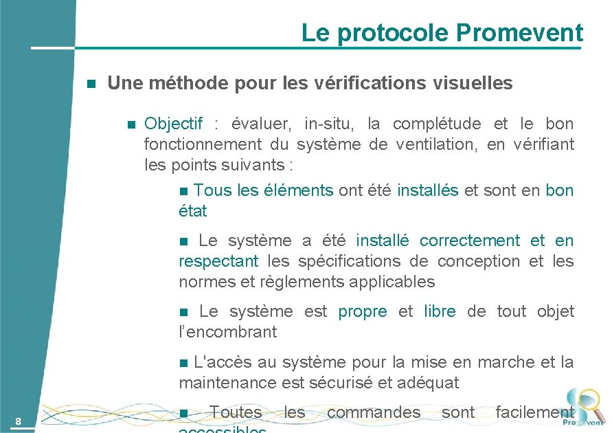 Le protocole Promevent Une méthode pour les vérifications visuelles Objectif : évaluer, in-situ, la